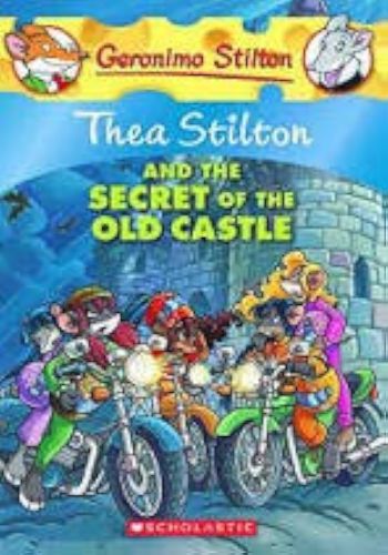 Thea Stilton and the Secret of the Old Castle (Book 10)